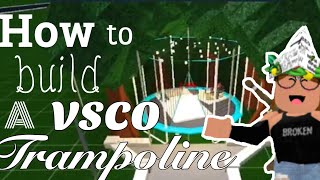 How to make a VSCO trampoline || BloxBurg ||