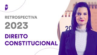 Retrospectiva 2023: Direito Constitucional - Prof. Nelma Fontana