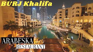 Delicious dinner overlooking spectacular Burj Khalifa - Arabeska Restaurant- Dubai - UAE