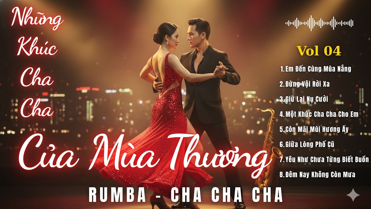 NHỮNG KHÚC CHA CHA CỦA MÙA THƯƠNG 🌹 | Album Rumba – Cha Cha Việt Nam Buồn Đẹp & Sang Trọng 2026