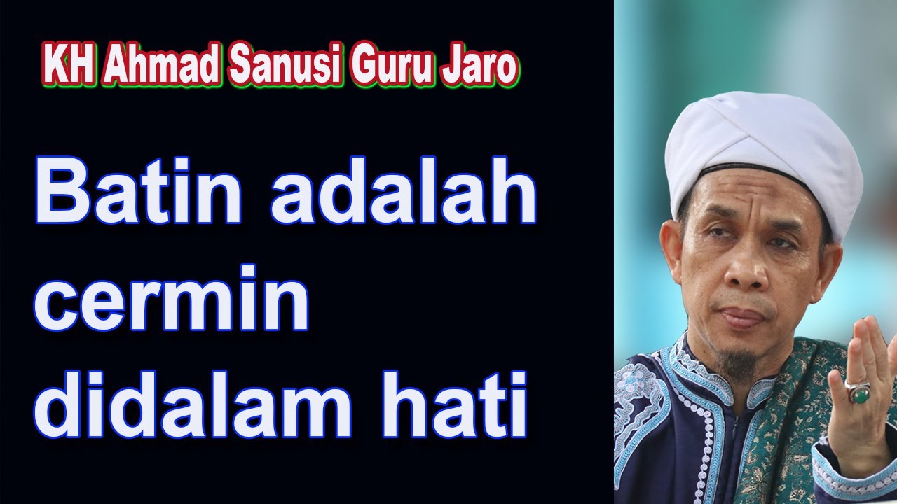 Batin adalah cermin didalam hati || KH Ahmad Sanusi  guru Jaro