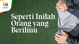 Seperti Inilah Orang yang Berilmu