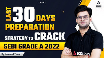 LAST 30 DAYS PREPARATION STRATEGY TO CRACK SEBI GRADE A 2022 BY NAVNEET TIWARI
