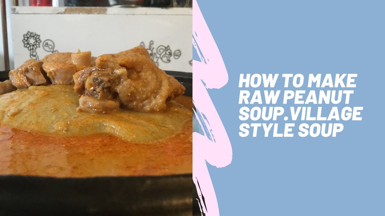 HOW TO MAKE RAW PEANUT SOUP.GRANDMUM’S RECIPE.VILLAGE STYLE SOUP.
