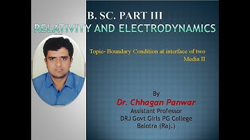 Boundary Condition at interface of two Media II By Dr. Chhagan