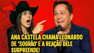 Ana Castela chama Leonardo de “Sogrão” e a reação dele surpreende a todos!