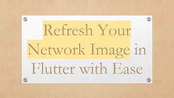 Refresh Your Network Image in Flutter with Ease