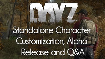 DayZ — Standalone Character Customization, Alpha Release and Q&A!