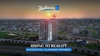 Rising to Reality | Radisson BLU Islamabad | Construction Update