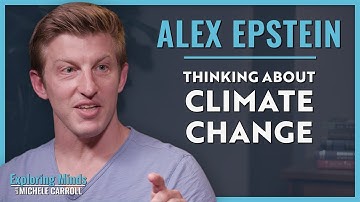 Alex Epstein | Thinking About Climate Change