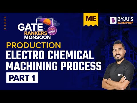 GATE 2023 Mechanical Engineering | Electrochemical Machining in Production Engineering | BYJU'S GATE