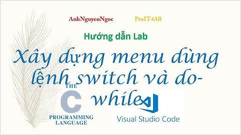 Lab 4.B4: Sử dụng lệnh switch và do-while để tạo hệ thống menu trong lập trình C