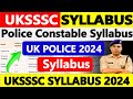 UKSSSC Syllabus 2024 | UKSSSC पुलिस कांस्टेबल न्यू सिलेबस | UKSSSC 12TH Level Syllabus |Exam Pattern
