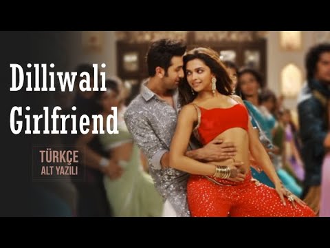 Dilli Wali Girlfriend - Türkçe Alt Yazılı | Yeh Jawaani Hai Deewani | Ah Kalbim