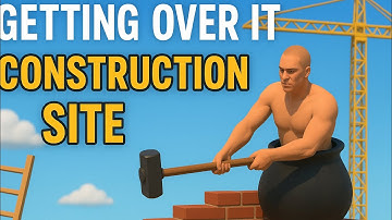 Getting Over It | (Day-4) | Construction Site 🚧