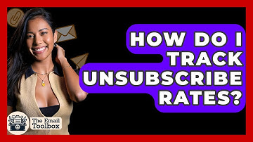 How Do I Track Unsubscribe Rates? - TheEmailToolbox.com