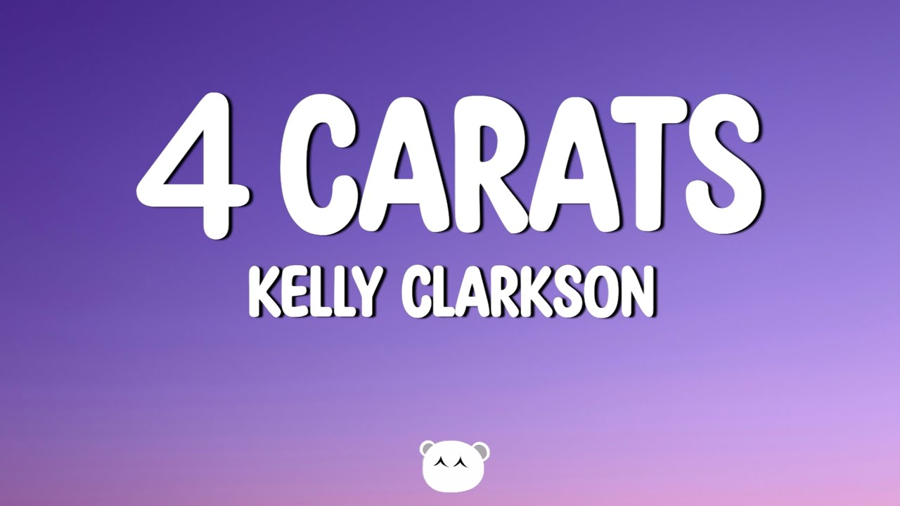 Kelly Clarkson - 4 Carats (Lyrics) Kelly Clarkson - 4 Carats (Lyrics)