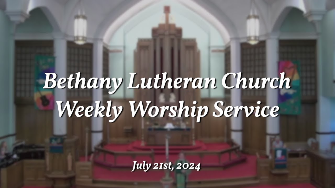 Bethany Lutheran Church - July 21st, 2024 - YouTube