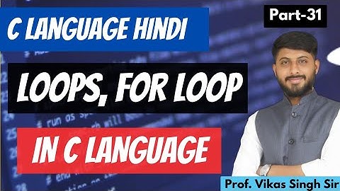 31.Demystifying C Language Loops: A Comprehensive Guide to For Loops | For loop