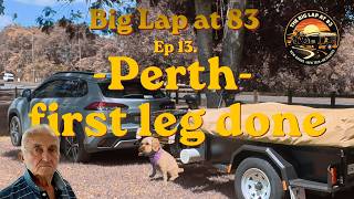 Episode 13: Rolling Into Perth | End of the First Leg | Big Lap at 83