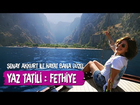 Fethiye Yaz Tatili, Şenay Akkurt ile Hayat Bana Güzel