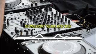 DJ Breakbet Remix Fyp Tiktok 2025