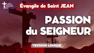 EVANGILE de la PASSION de Jésus Christ selon SAINT JEAN • VERSION LONGUE (Vendredi Saint)