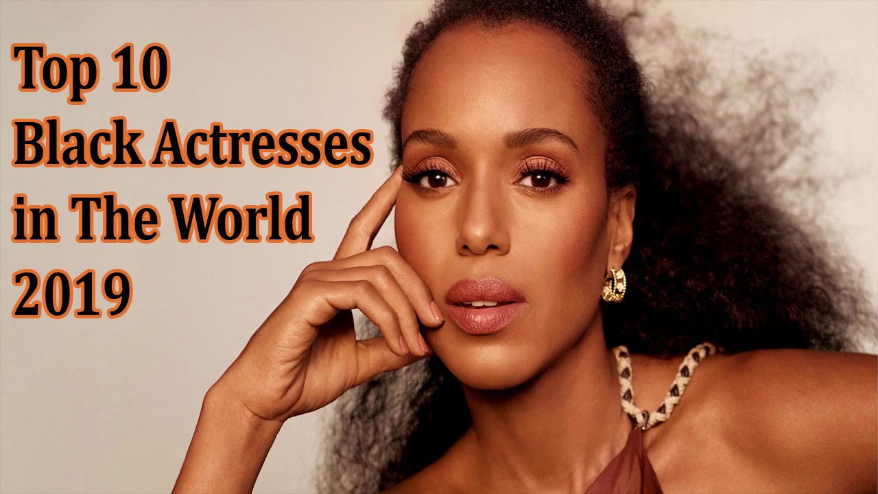 [BEST] Top 10 Black Actresses in the world - YouTube