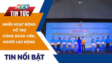 NHIỀU HOẠT ĐỘNG HỖ TRỢ CÔNG ĐOÀN VIÊN, NGƯỜI LAO ĐỘNG | HTV Tin Tức