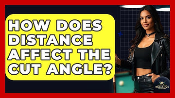 How Does Distance Affect The Cut Angle? - Billiards Hustlers