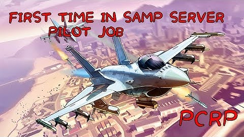 FIRST TIME IN SAMP SERVER|PILOT JOB|PCRP