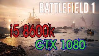 Battlefield 1 | i5 8600k | GTX 1080 ultra settings 1080p