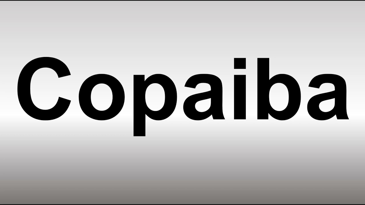 How To Pronounce Copaiba