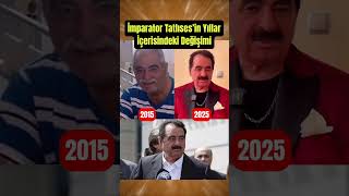 İmparator Tatlıses’in Yıllar İçindeki Değişimi Ises