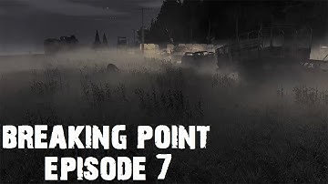 Dayz Breaking Point with FT Episode 7 - How to die and still have fun.