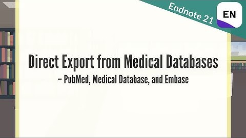EndNote 21 Video 3.2b - Direct Export from Medical Database