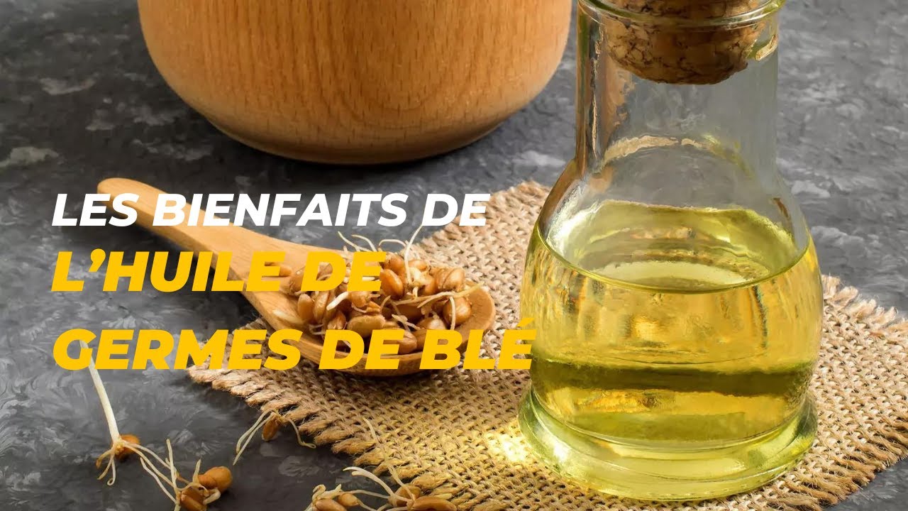 Les bienfaits de l'huile de germes de blé - YouTube