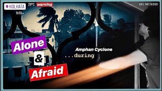 AMPHAN Cyclone Kolkata VLOG: ALONE & AFRAID on the Top Floor During Cyclone Amphan