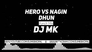 Hero Vs Nagin Dhun Remix Dj Mk Punch Mix