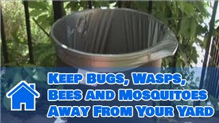 Home Pest Control : How to Keep Bugs, Wasps, Bees and Mosquitoes Away From Your Yard