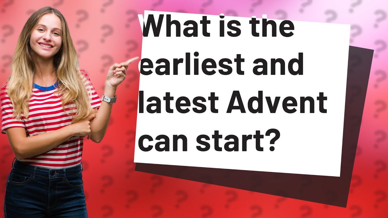 What Is The Earliest And Latest Advent Can Start YouTube what-is-the-earliest-and-latest-advent-can-start-youtube