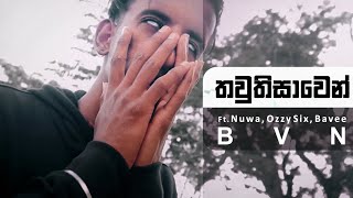 Thawuthisawen (තවුතිසාවෙන්) Official Music Video| BVN Ft. Nuwa , Ozzy Six & Bavee