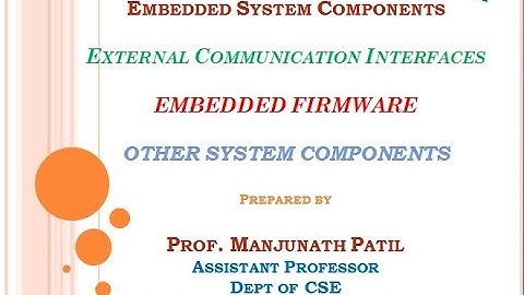 18CS44 MES MODULE 3 EXTERNAL COMMUNICATION EMBEDDED FIRMWARE Other System components