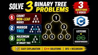 Solve 3 Binary Tree Problems in One Video  | Count Non-Leaf Nodes, Mirror Tree & Maximum Depth | C++