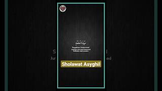 Sholawat Asyghil #sholawat #sholawatmerdu #sholawatnabi #storywa #liriklagu #cintasholawat