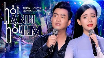 🔥Bài hát đang HOT🔥Hỏi Anh Hỏi Em - Thiên Quang ft. Quỳnh Trang | 4K MV Official