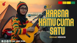 Karena Kamu Cuma Satu  Naif reggae Version