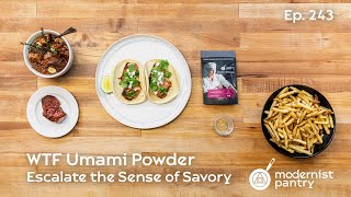 Umami Powder: Escalate the Sense of Savory. WTF - Ep. 243