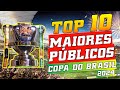 COPA DO BRASIL 2024 - MAIORES PÚBLICOS