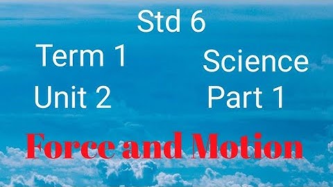 Forces and Motion / 6th Science Term 1 (Unit 2) / Part 1